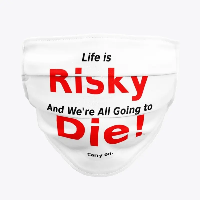 Life is Risky