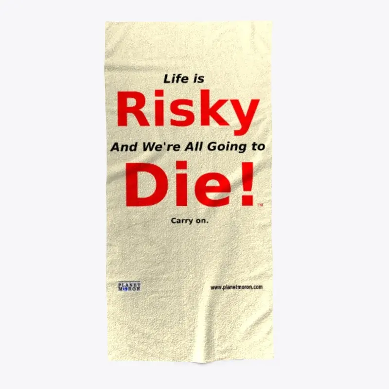 Life is Risky